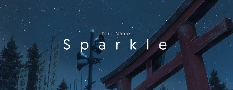 Sparkle – RADWIMPS (Your Name / Kimi no Na wa)