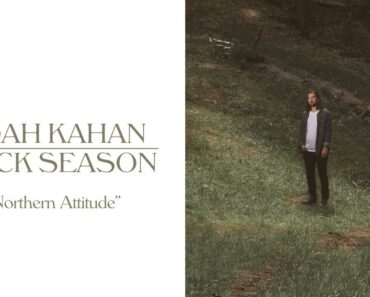 Northern Attitude – Noah Kahan